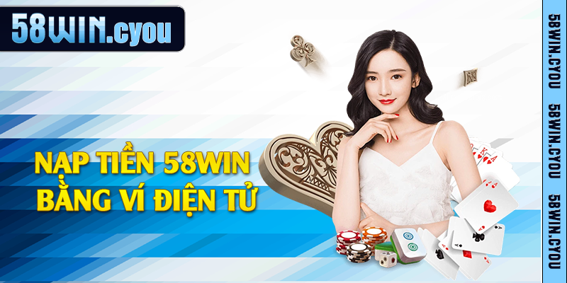 Nạp tiền 58win bằng ví điện tử